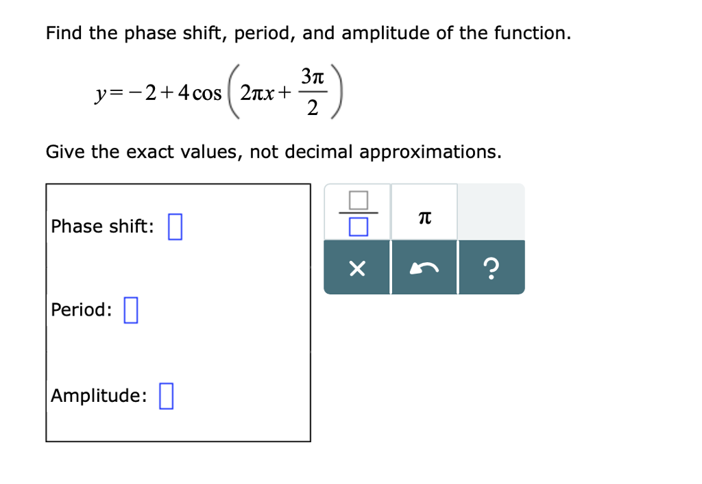 Solved Find the phase shift, period, and amplitude of the | Chegg.com
