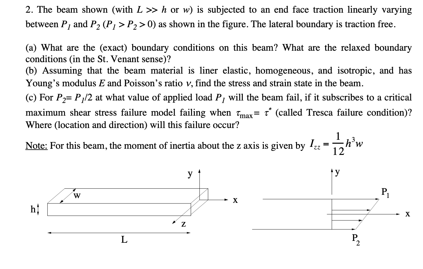 2. The beam shown (with L >> h or w) is subjected to