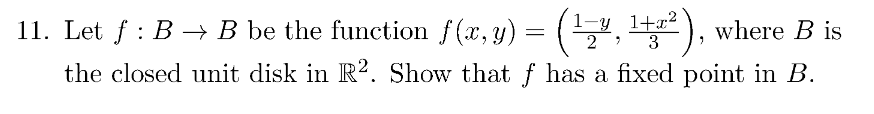 Solved 11. Let F:B→B Be The Function F(x,y)=(21−y,31+x2), | Chegg.com