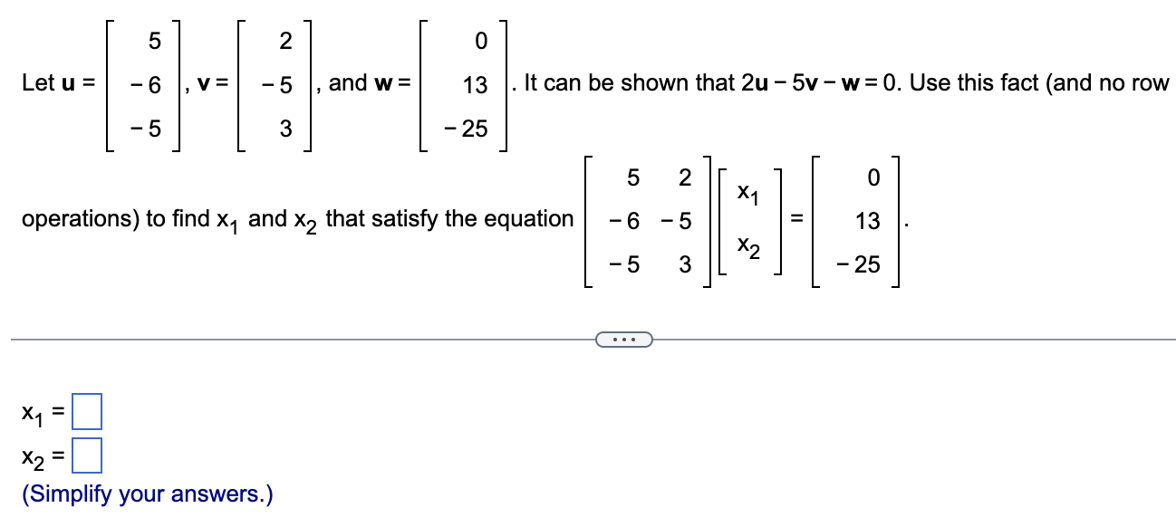 Solved Let u=⎣⎡5−6−5⎦⎤,v=⎣⎡2−53⎦⎤, and w=⎣⎡013−25⎦⎤. It can | Chegg.com