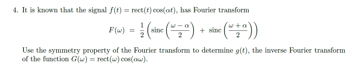 Solved 4. It is known that the signal f(t)=rect(t)cos(αt), | Chegg.com