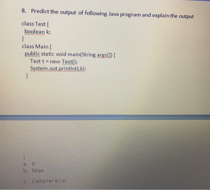 Solved 8. Predict The Output Of Following Java Program And | Chegg.com