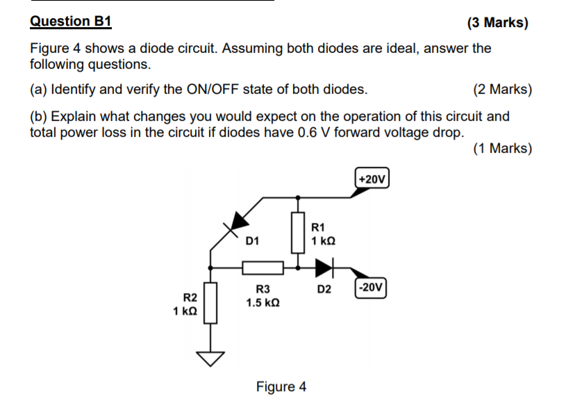 Solved Question B1 (3 Marks) Figure 4 Shows A Diode Circuit. | Chegg.com