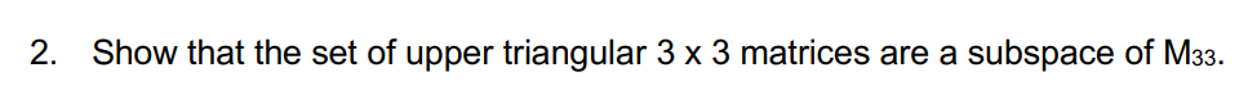 Solved 2. Show that the set of upper triangular 3×3 matrices | Chegg.com