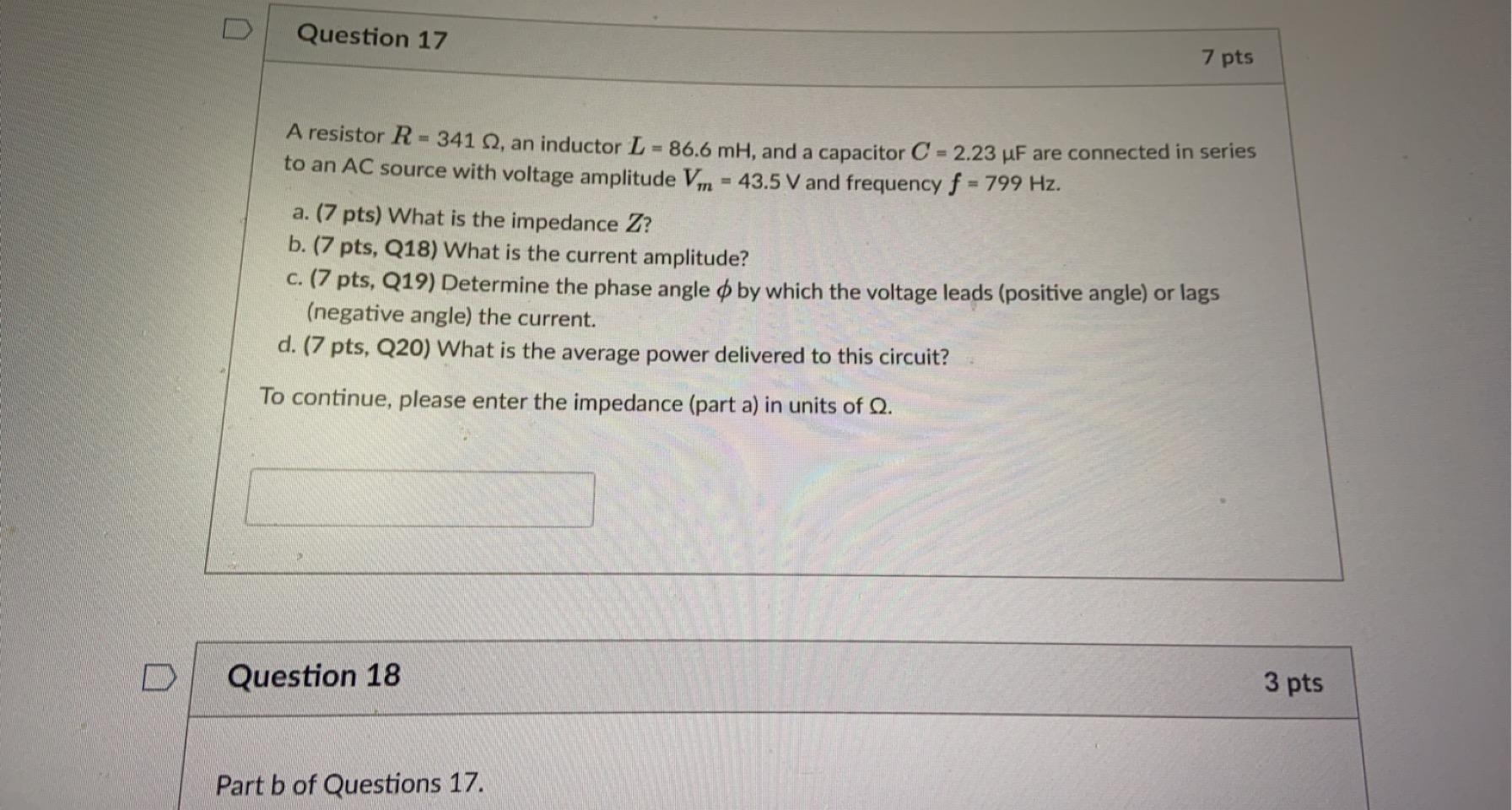 Solved Question 17 7 pts A resistor R = 341 , an inductor L | Chegg.com