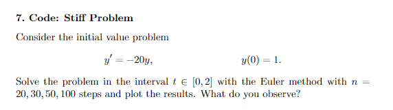 7. Code: Stiff Problem Consider the initial value problem y = -20, y(0) = 1. Solve the problem in the interval t e 0,2 with t