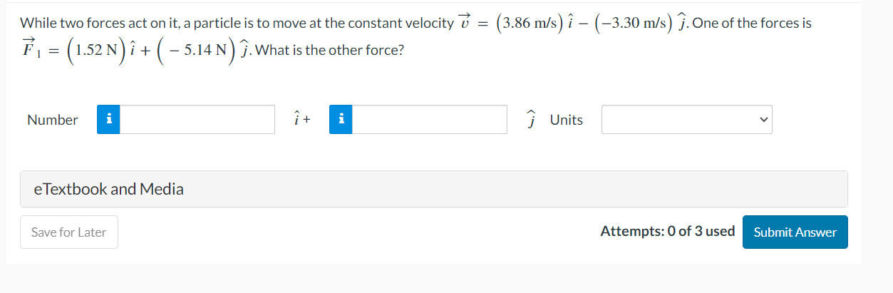 Solved While two forces act on it, a particle is to move at | Chegg.com