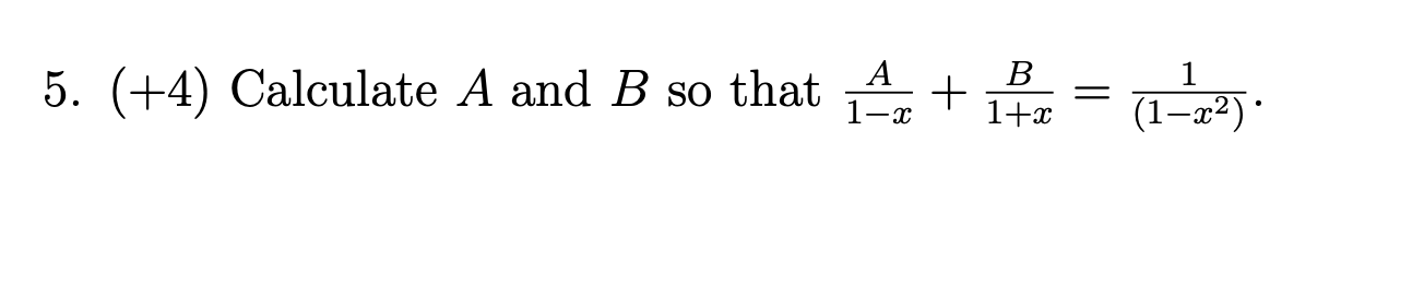 Solved 5. (+4) Calculate A And B So That 4+ B 1+x = (1-22) ) | Chegg.com