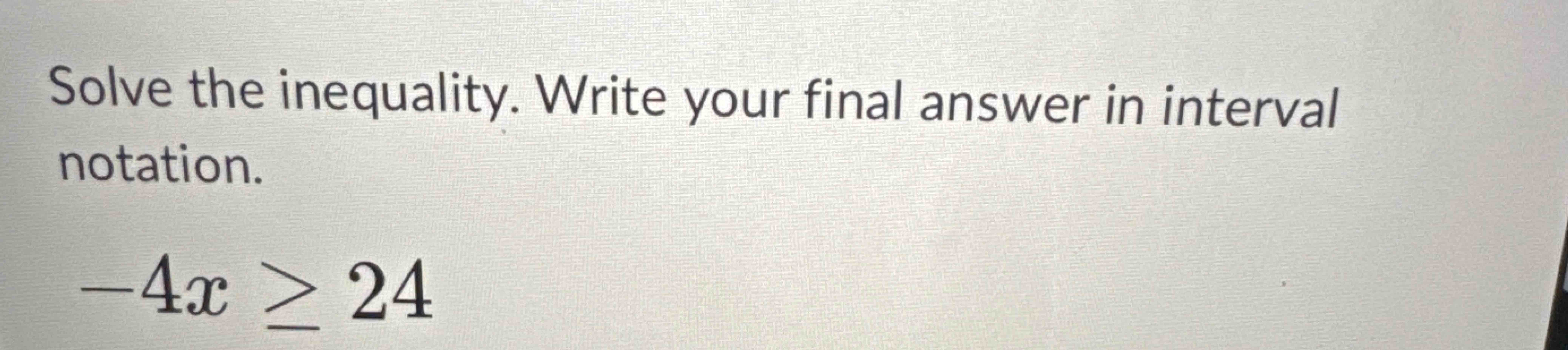 Solved Solve the inequality. Write your final answer in | Chegg.com