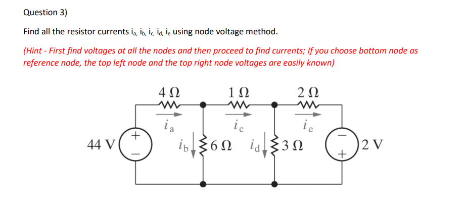 Solved Find all the resistor currents ia,ib,ic,id,ie using | Chegg.com