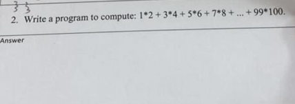 Solved 1∗2+3∗4+5∗6+7∗8+…+99∗100 | Chegg.com