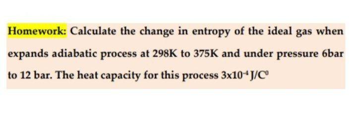 Solved Homework: Calculate the change in entropy of the | Chegg.com