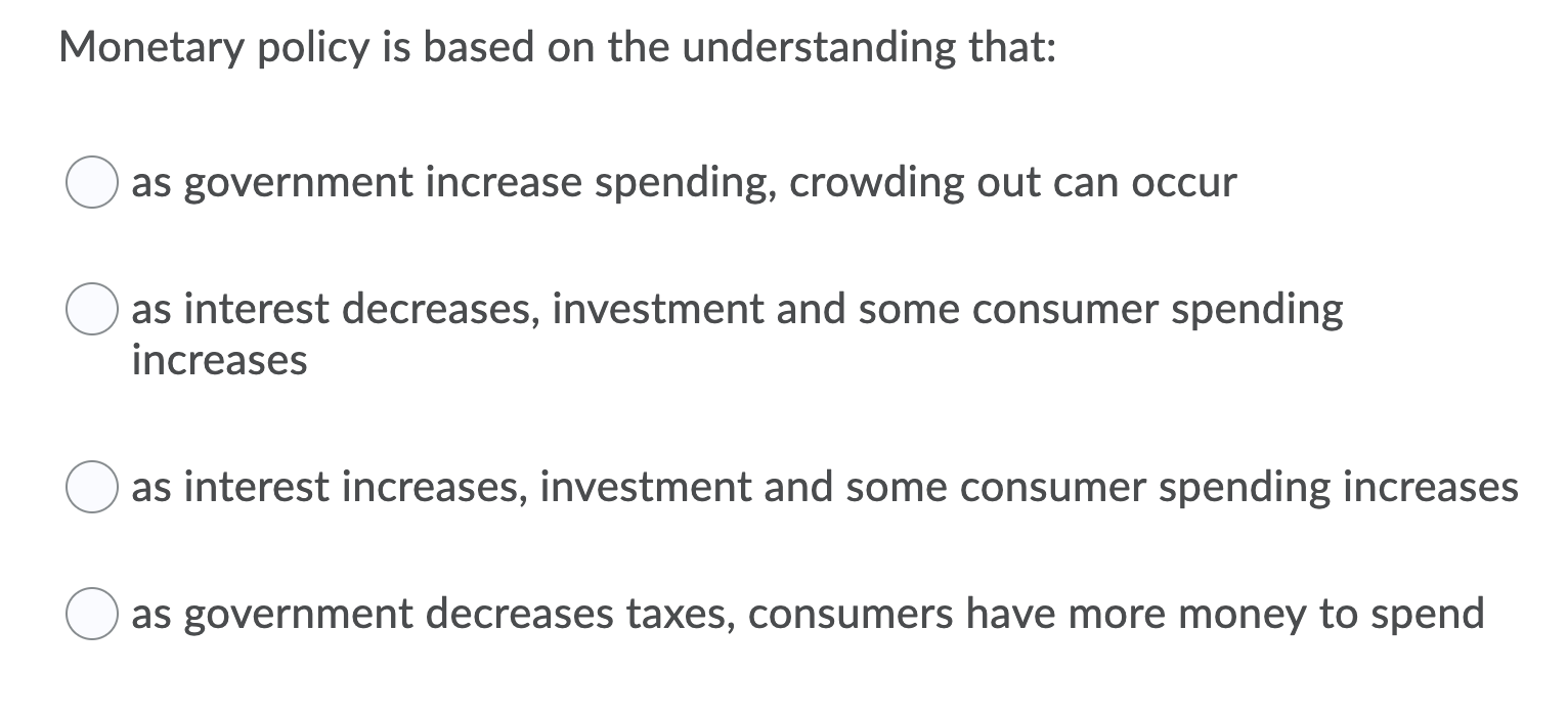 Solved Monetary Policy Is Based On The Understanding That: | Chegg.com