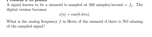 Solved A signal known to be a sinusoid is sampled at 500 | Chegg.com