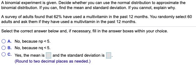 Solved A binomial experiment is given. Decide whether you | Chegg.com