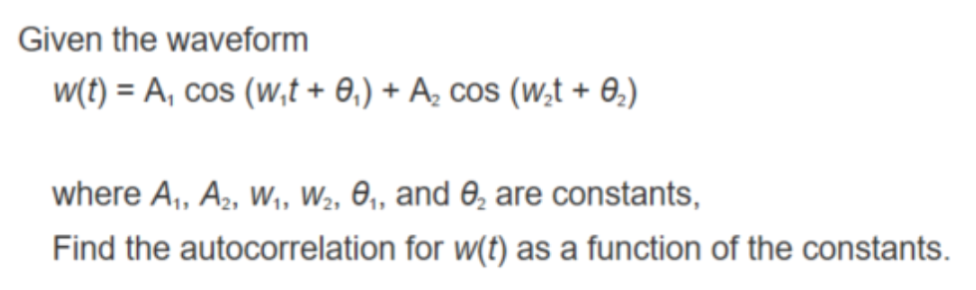 Solved Given the waveform n()-A, cos (w,1+ θ.) + A2 cos (wt | Chegg.com