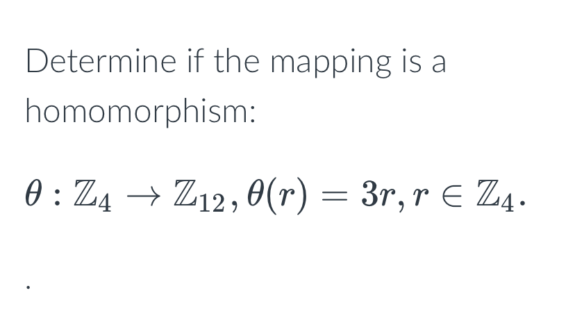 Solved Determine If The Mapping Is A Homomorphism: | Chegg.com