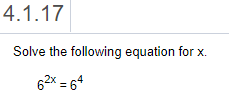 Solved 4.1.17 Solve the following equation for x. 62x = 64 | Chegg.com