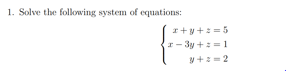 Solved 1. Solve the following system of equations: x + y + z | Chegg.com