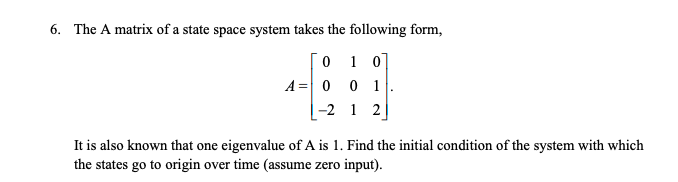 Solved 6. The A matrix of a state space system takes the | Chegg.com