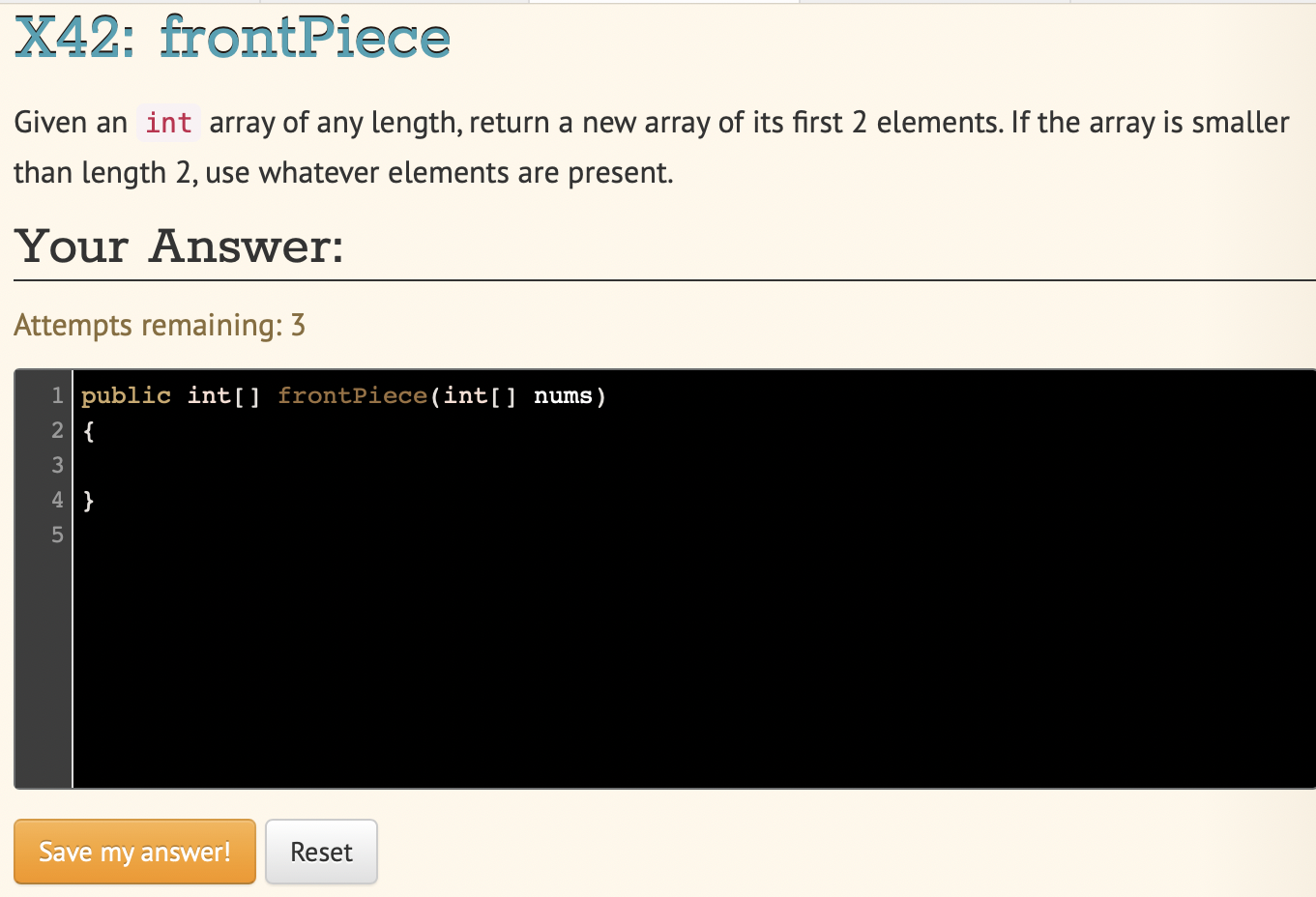 Solved X42: frontPiece Given an int array of any length, | Chegg.com