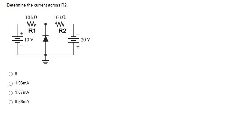 Determine the current across \( \mathrm{R} 2 \). 0 \( 1.93 \mathrm{~mA} \) \( 1.07 \mathrm{~mA} \) \( 0.86 \mathrm{~mA} \)