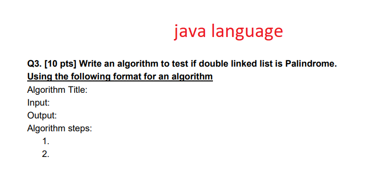 Solved java language Q3. [10 pts] Write an algorithm to test | Chegg.com