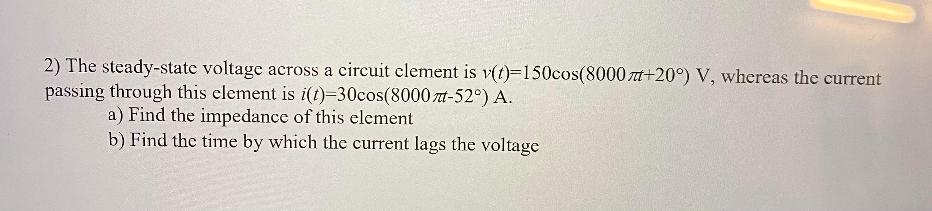 Solved 2) The steady-state voltage across a circuit element | Chegg.com