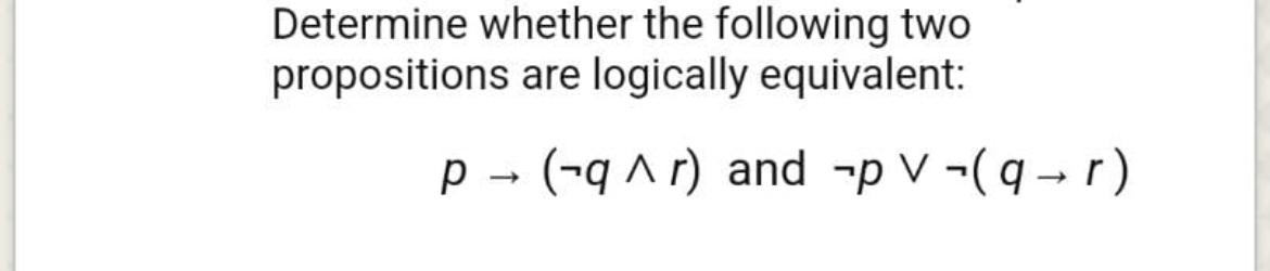 Solved Determine Whether The Following Two Propositions Are | Chegg.com