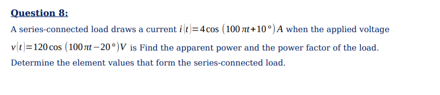 Solved Question 8: A series-connected load draws a current i | Chegg.com