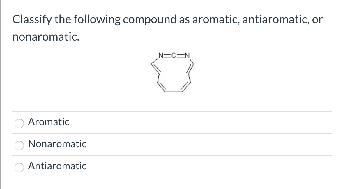 Solved Classify the following compound as aromatic, | Chegg.com