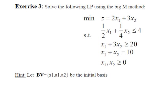 Solved Exercise 3: Solve the following LP using the big M | Chegg.com