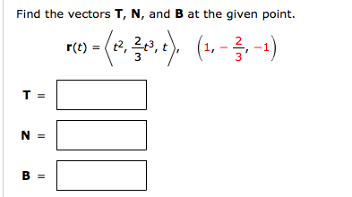 Solved Find the vectors T, N, and B at the given point. r(t) | Chegg.com