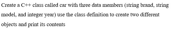 Solved Create a C++ class called car with three data members | Chegg.com