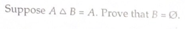 Solved Suppose A A B = A. Prove That B = Ø. | Chegg.com