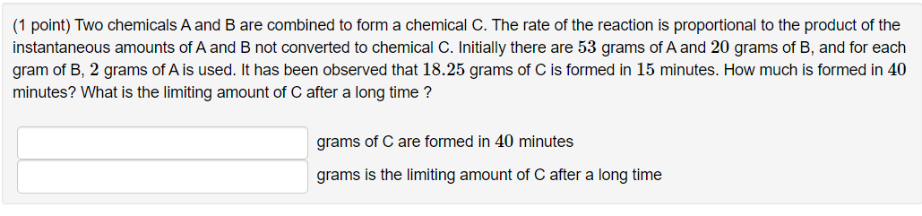 Solved (1 Point) Two Chemicals A And B Are Combined To Form | Chegg.com