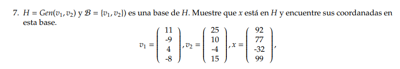 7. \( H=\operatorname{Gen}\left(v_{1}, v_{2}\right) \) y \( \left.\mathcal{B}=\left\{v_{1}, v_{2}\right\}\right) \) es una ba