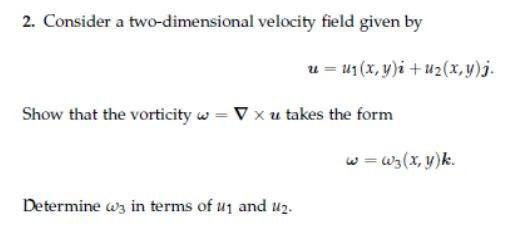 Solved 2. Consider a two-dimensional velocity field given by | Chegg.com