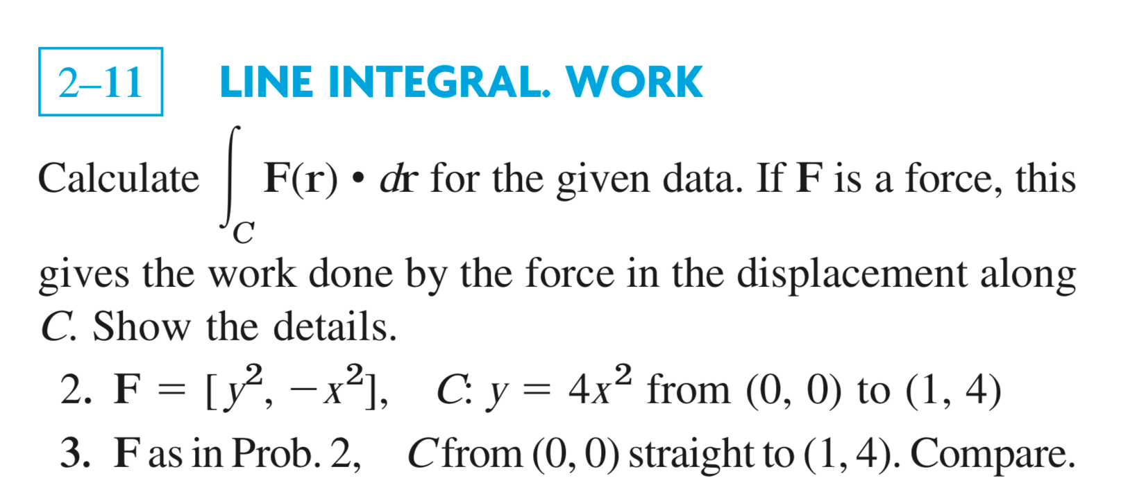 Solved 2–11 LINE INTEGRAL. WORK Calculate f F(r) • dr for | Chegg.com