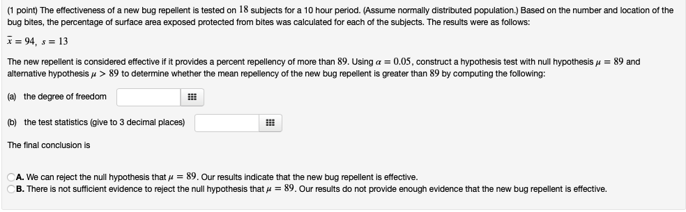 Solved (1 point) The effectiveness of a new bug repellent is | Chegg.com