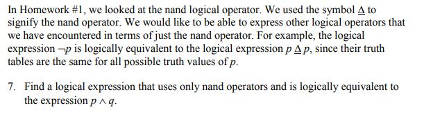 In Homework #1, we looked at the nand logical operator. We used the symbol A to signify the nand operator. We would like to b