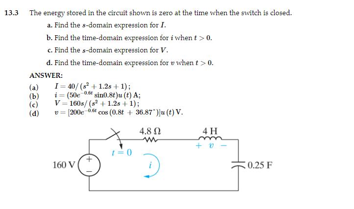 The energy stored in the circuit shown is zero at the time when the switch is closed.
a. Find the \( s \)-domain expression f