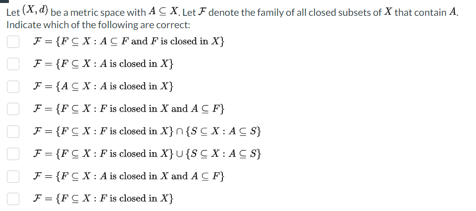 Solved Let (X,d) Be A Metric Space With A⊆X. Let F Denote | Chegg.com