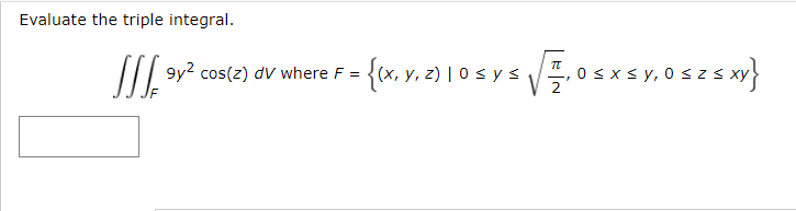 Evaluate the triple integral. \[ \iiint_{F} 9 y^{2} \cos (z) d V \text { where } F=\left\{(x, y, z) \mid 0 \leq y \leq \sqrt{