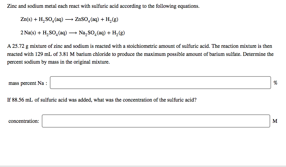 Solved Zinc and sodium metal each react with sulfuric acid