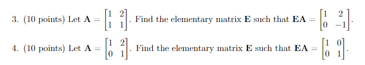 3. (10 points) Let A=[1121]. Find the elementary | Chegg.com