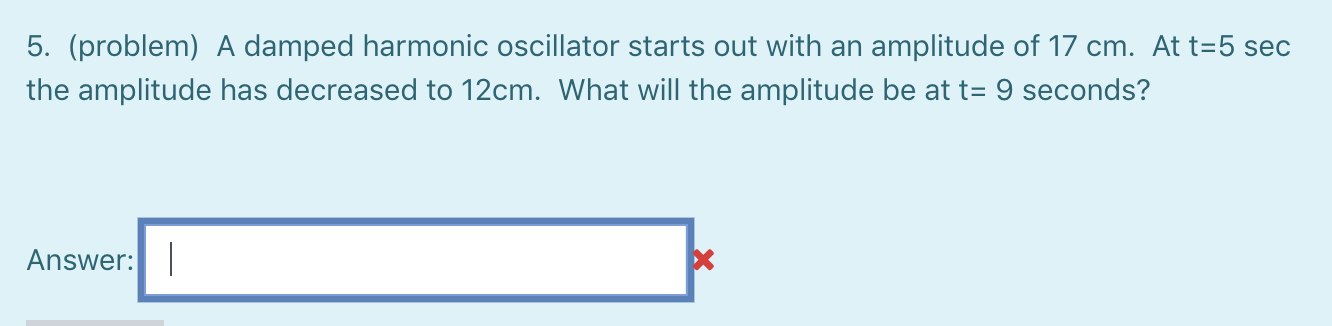 Solved 5. (problem) A Damped Harmonic Oscillator Starts Out 