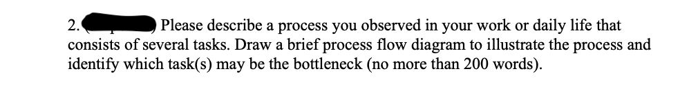 Solved 2. Please describe a process you observed in your | Chegg.com