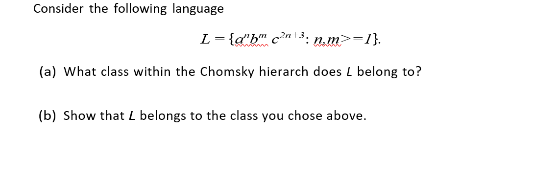 Solved Consider The Following Language = L = {a"b* C2n+3: | Chegg.com