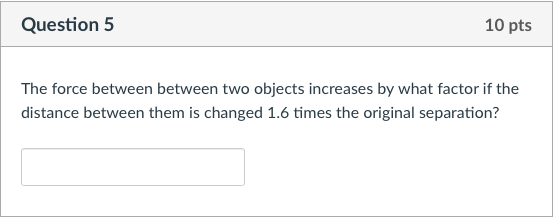 Solved The force between between two objects increases by | Chegg.com